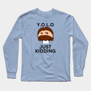 YOLO Just Kidding | Funny Jesus Long Sleeve T-Shirt